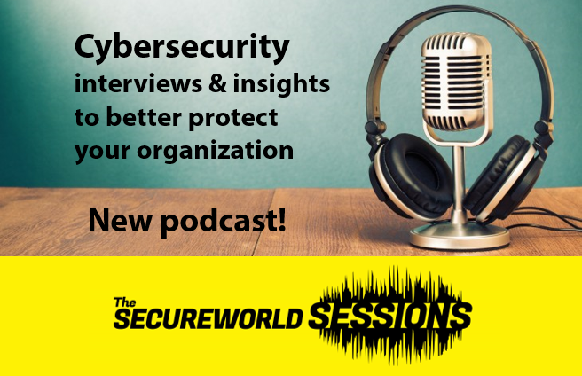 Announcing 'The SecureWorld Sessions' Cybersecurity Podcast